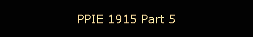 PPIE 1915 Part 5